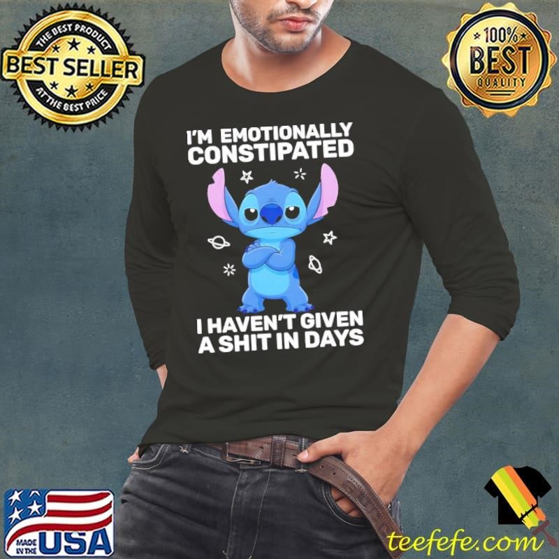 Stitch I’m Emotionally Constipated I Haven’t Given A Shit In Days shirt