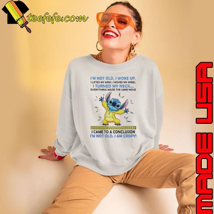 Stitch I’m Not Old I Woke Up I Lifted My Arms Shirt