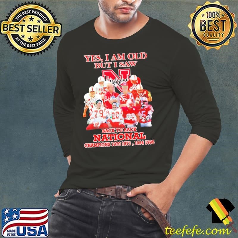 Yes I Am Old But I Saw Nebraska Cornhuskers Back To Back National Champions Signatures Long Sleeve Tee