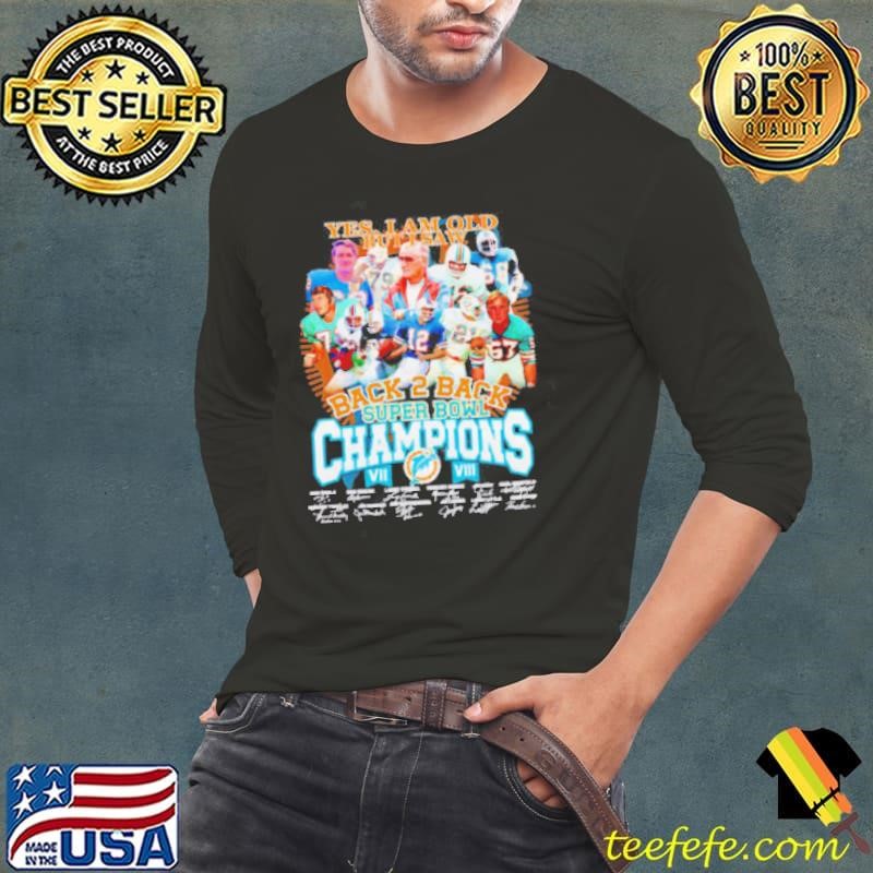 Yes I am old but I saw back 2 back Super Bowl Champions Miami Dolphins shirt