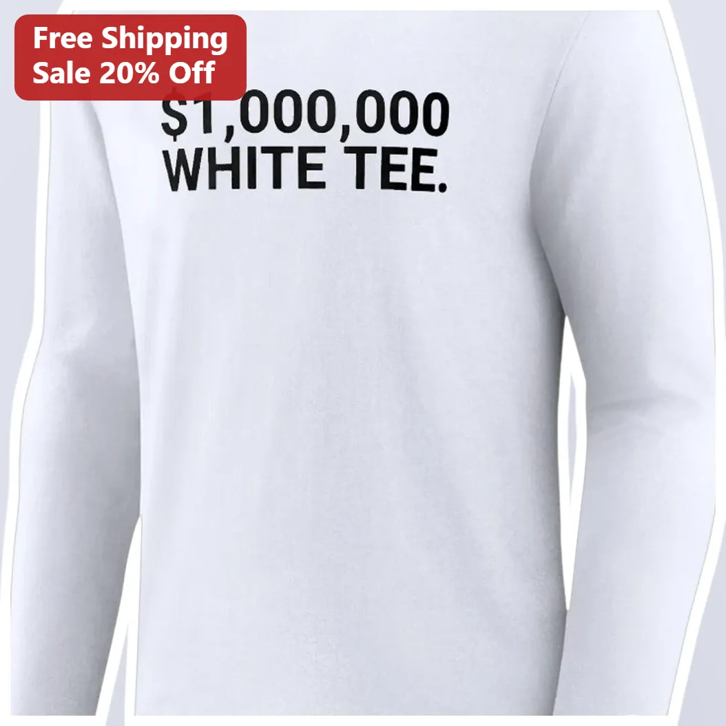 $1,000,000 White Tee Long Sleeve Shirt Viral Million Dollar Joke Gift for Men Women available at our Austin, Texas warehouse