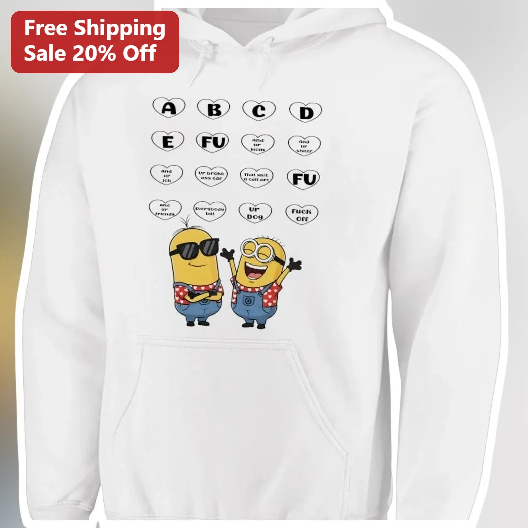 A B C D E FU Minions Funny Insult Hoodie Sarcastic Gag Gift for Friends available at our Austin, Texas warehouse
