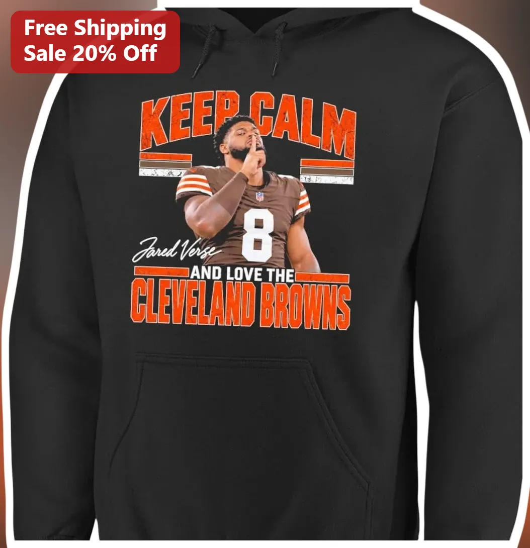 Cleveland Browns Keep Calm And Love The Browns Hoodie Jared Verse NFL Fan Apparel