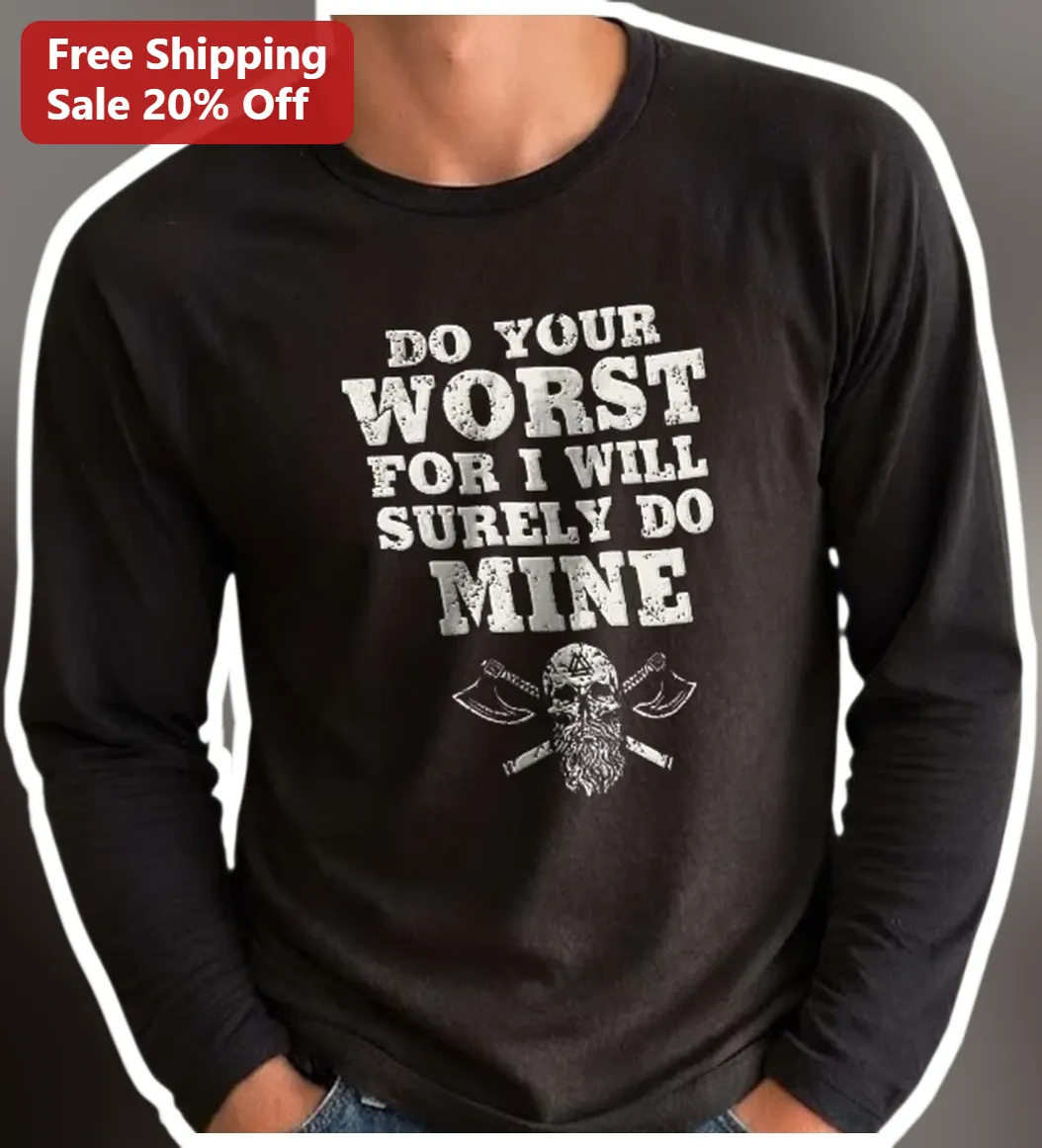 Do Your Worst For I Will Surely Do Mine Viking Skull Long Sleeve Tee available at our Austin, Texas warehouse