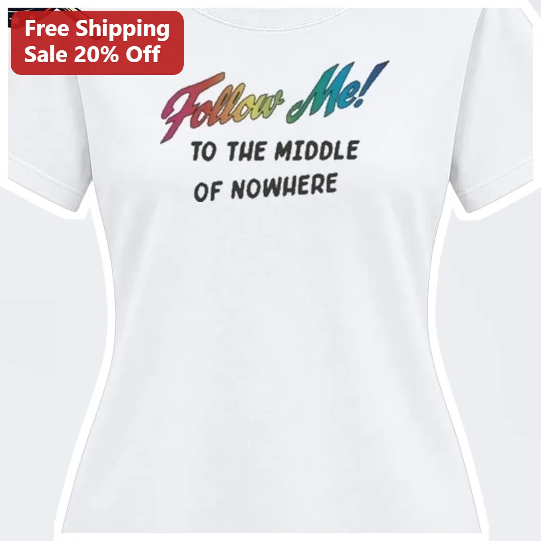 Follow Me! TO THE MIDDLE OF NOWHERE Tee Retro Sunset Gradient Graphic Shirt for Introverts Campers R available at our Austin, Texas warehouse