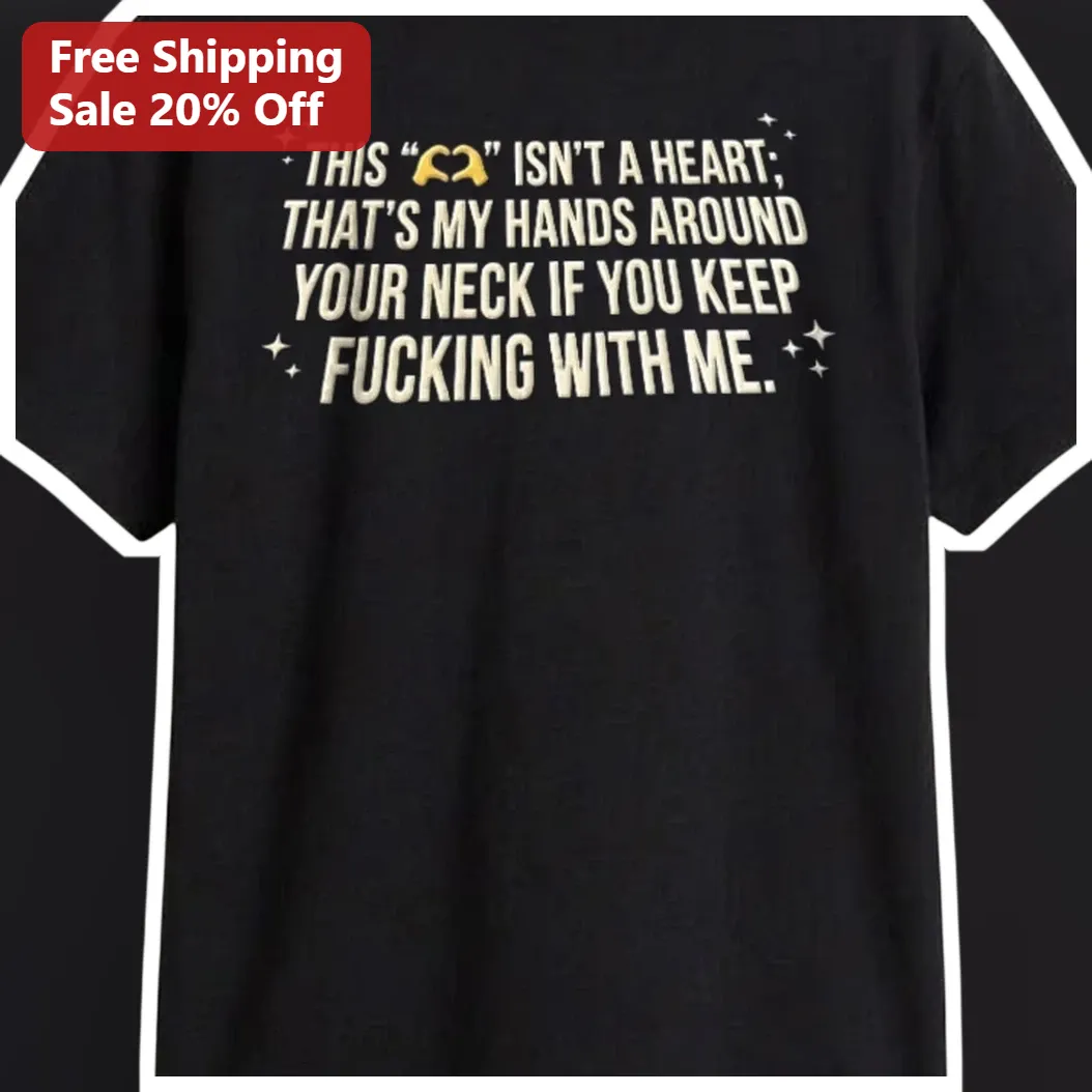Funny Aggressive Hands Around Your Neck Quote Tee Dark Humor Sassy Graphic Shirt available at our Austin, Texas warehouse