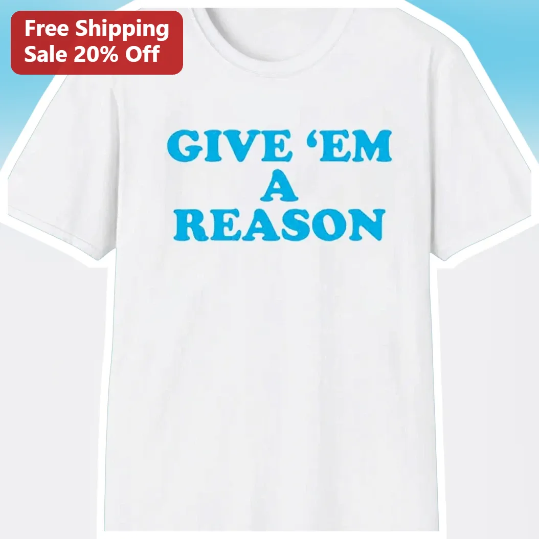 Give 'Em A Reason Graphic Tee Bold Blue Typography Shirt for Music Fans available at our Austin, Texas warehouse