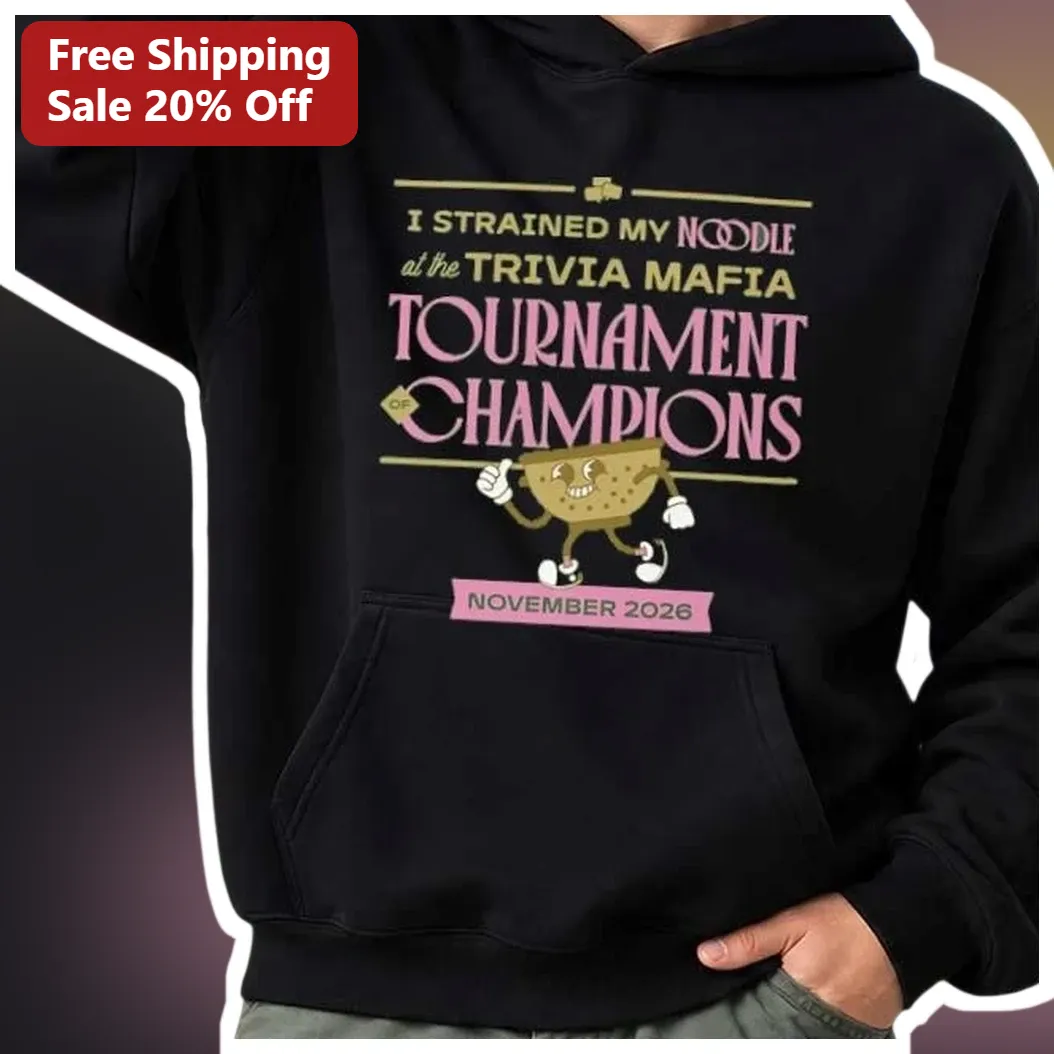 I Strained My Noodle Trivia Mafia Tournament Champions Funny Hoodie available at our Austin, Texas warehouse