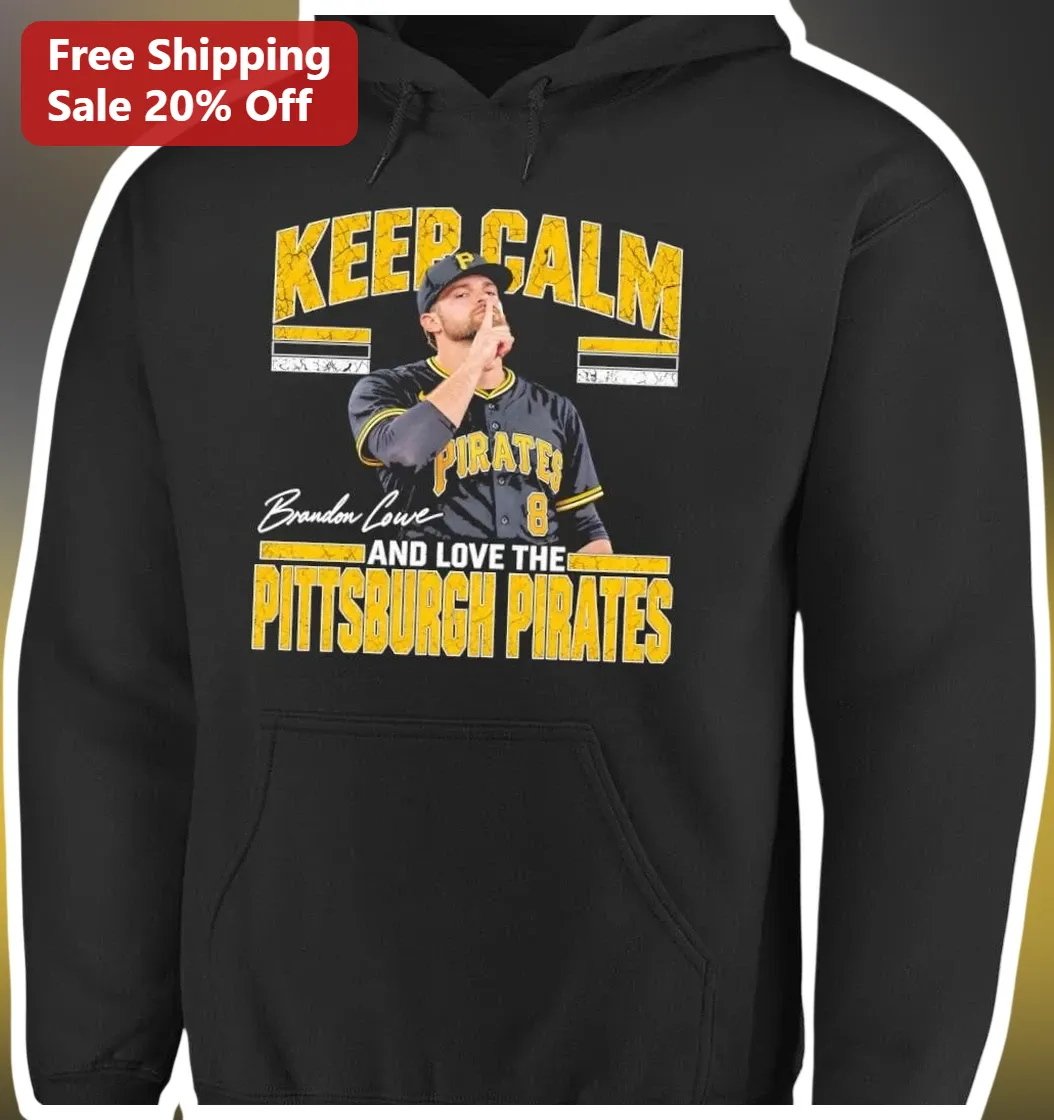 Keep Calm And Love The Pirates Hoodie Brandon Lowe Vintage Baseball Fan Apparel