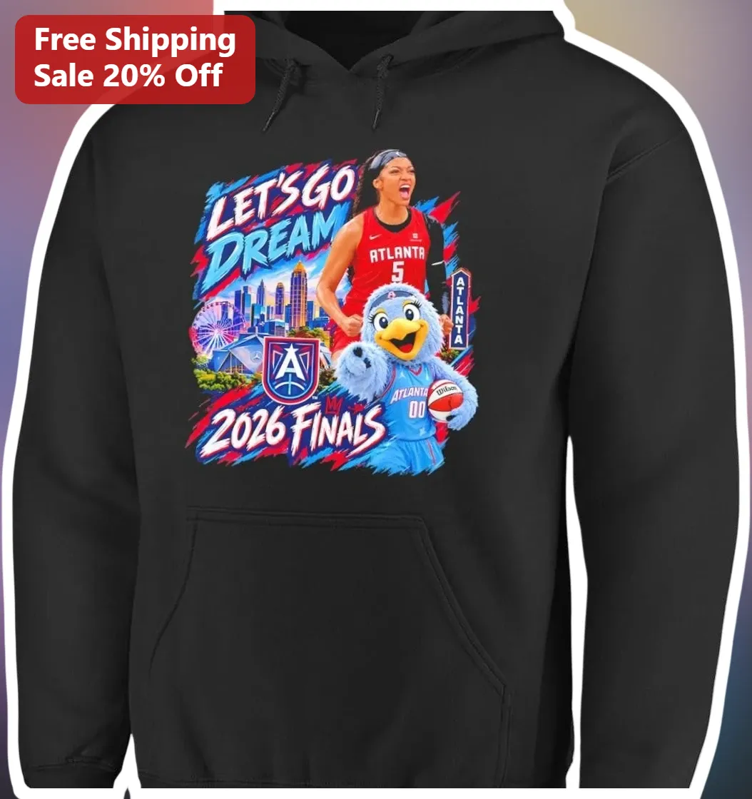 Let's Go Dream 2026 Finals Atlanta WNBA Fan Hoodie available at our Austin, Texas warehouse