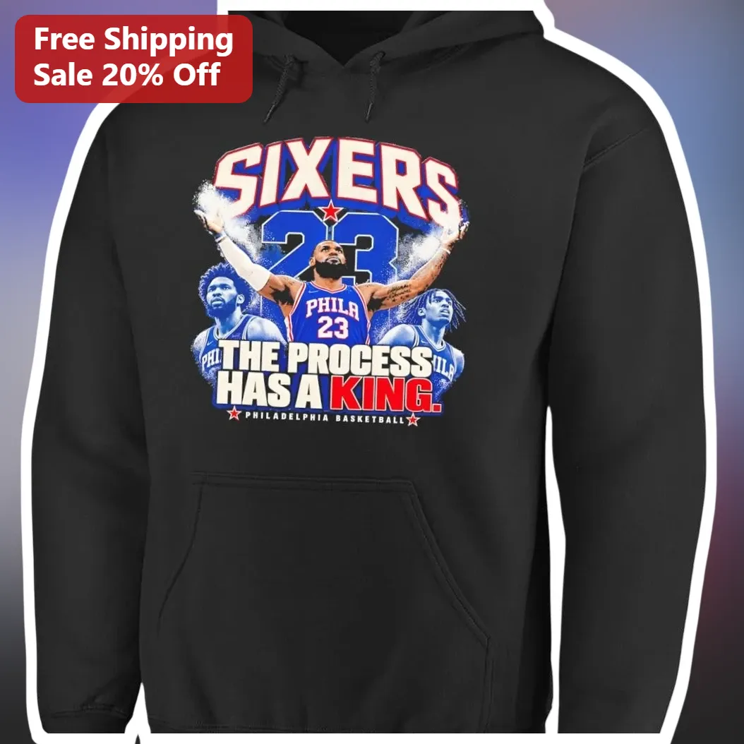 Sixers The Process Has A King LeBron James Philadelphia 76ers Hoodie available at our Austin, Texas warehouse