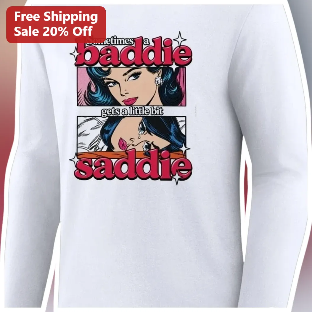 Sometimes a Baddie Gets a Little Bit Saddie Long Sleeve Shirt Retro Comic Pop Art Humor Gift for Wom available at our Austin, Texas warehouse
