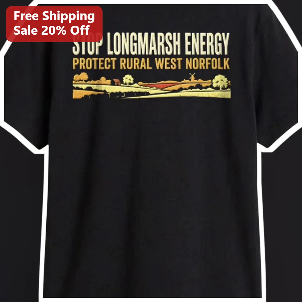 Stop Longmarsh Energy Protect Rural West Norfolk Tee Anti Wind Farm Protest Shirt available at our Austin, Texas warehouse