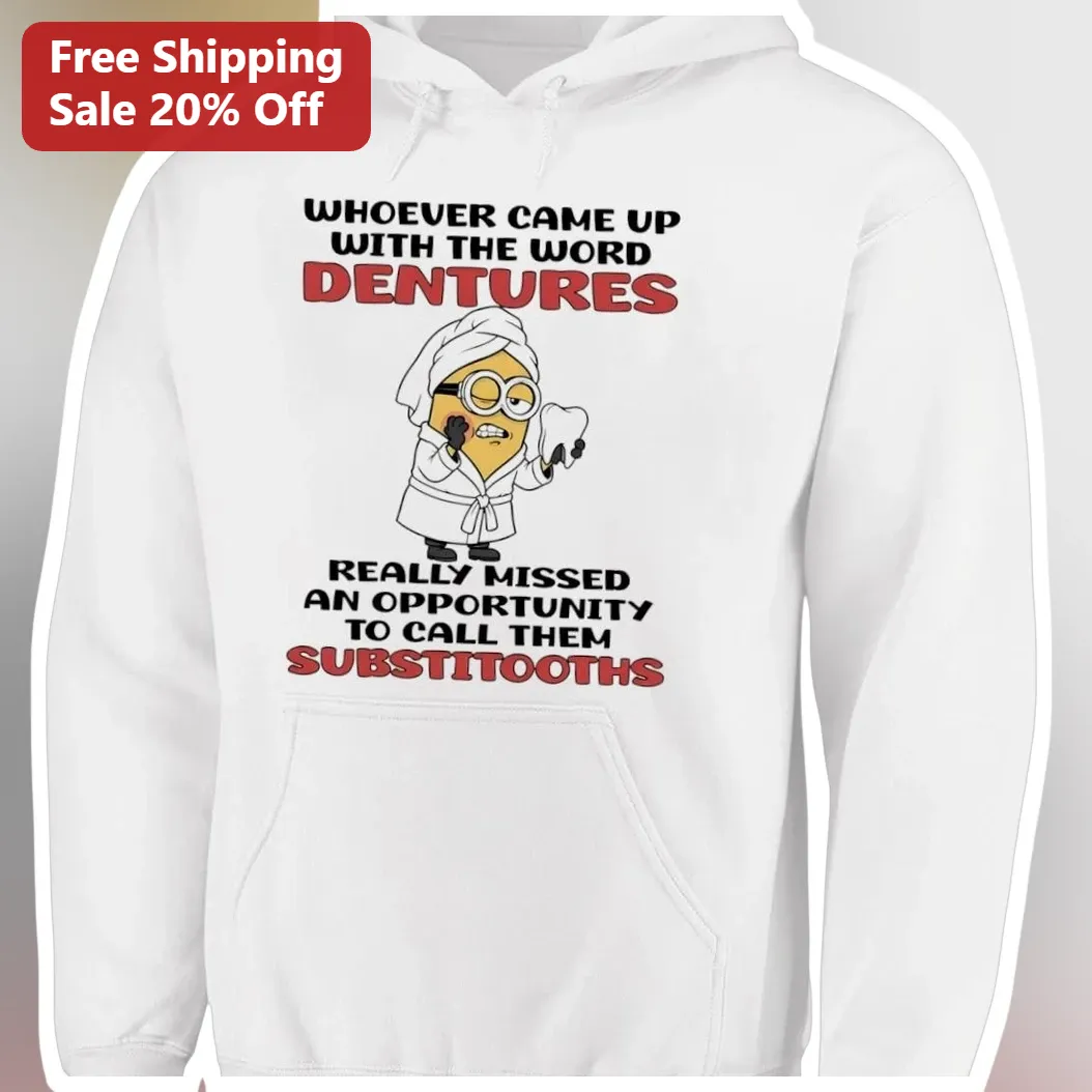 Substitooth Dentures Pun Minion Hoodie Funny Senior Gift Novelty Pullover available at our Austin, Texas warehouse