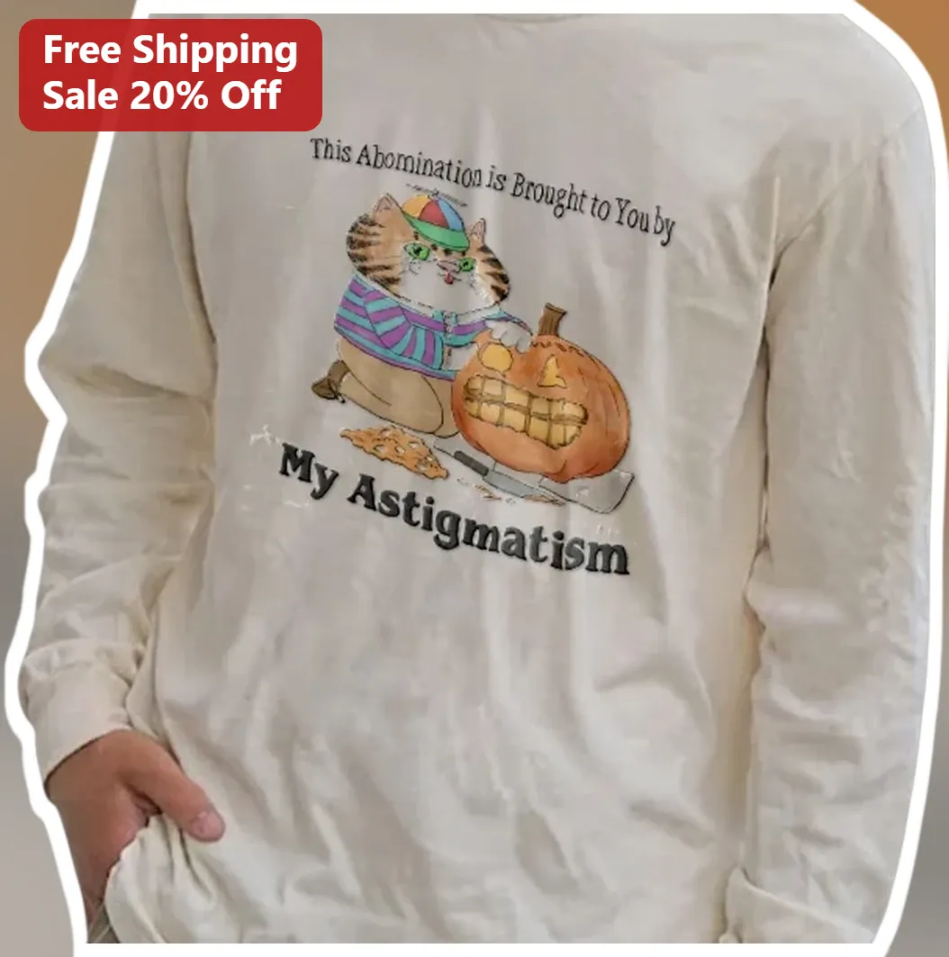 This Abomination is Brought to You by My Astigmatism Funny Cat Halloween Long Sleeve Tee