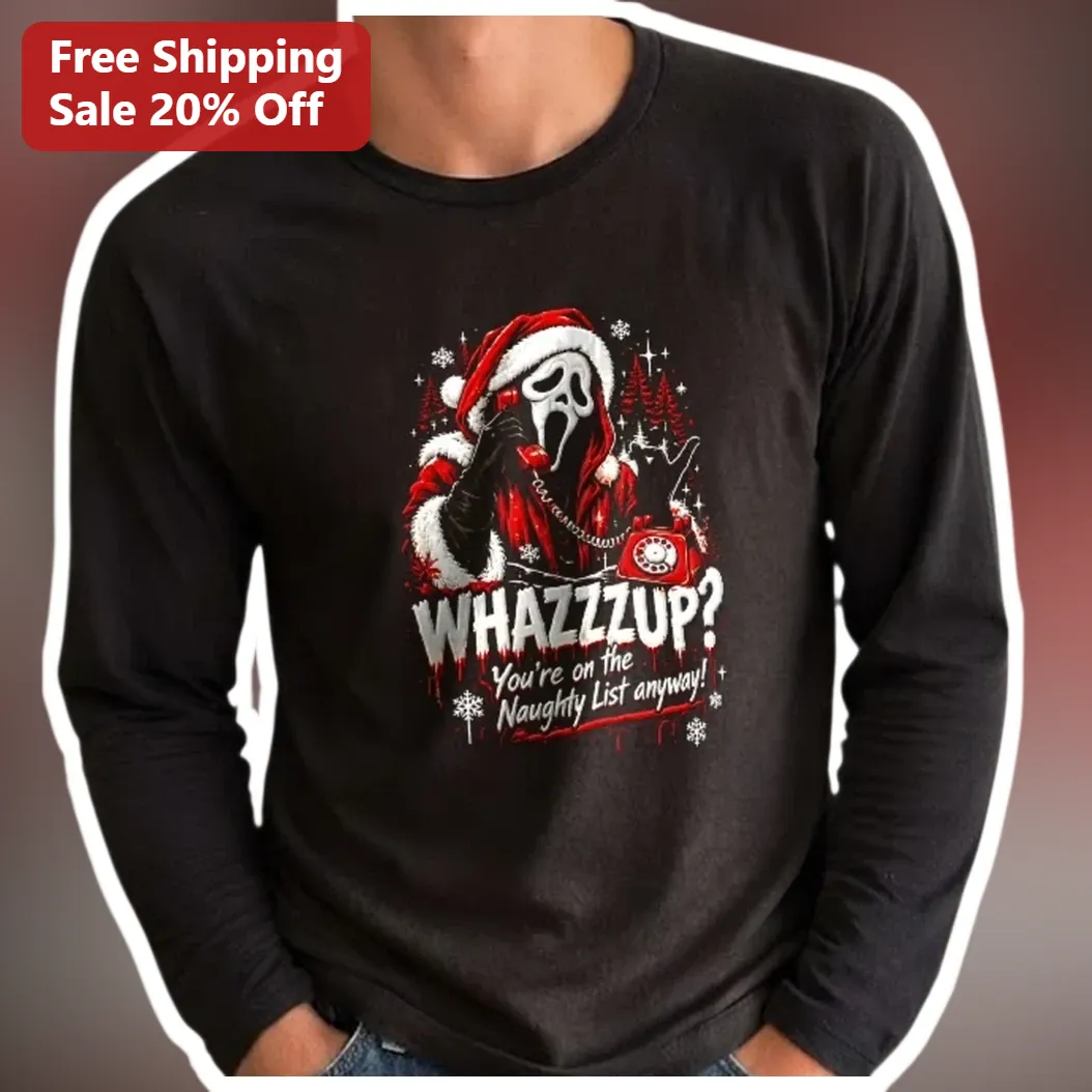 WHAZZUP? You're on the Naughty List Anyway Ghostface Long Sleeve Tee